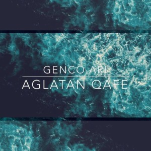 Dengarkan Aglatan Qafe lagu dari Genco Arı dengan lirik