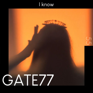 Dengarkan lagu I Know nyanyian GATE77 dengan lirik