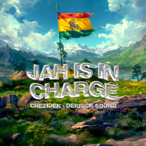 Listen to Jah Is In Charge song with lyrics from Chezidek