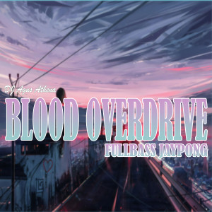 Dengarkan BLOOD OVERDRIVE FULLBASS JAYPONG lagu dari DJ Agus Athena dengan lirik
