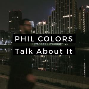 Phil Colors的專輯Talk About It