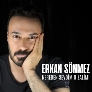 收聽Erkan Sönmez的Nereden Sevdim O Zalimi歌詞歌曲
