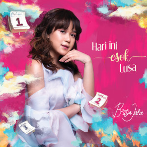 ดาวน์โหลดและฟังเพลง Hari Ini Esok Lusa พร้อมเนื้อเพลงจาก Brisia Jodie