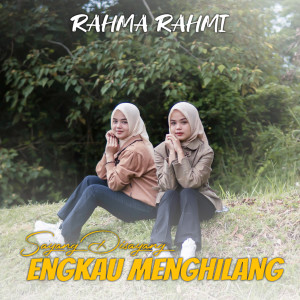 收听Rahma Rahmi的Sayang Disayang Engkau Menghilang歌词歌曲