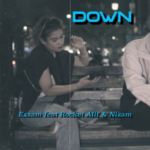 ดาวน์โหลดและฟังเพลง Down พร้อมเนื้อเพลงจาก Exsam