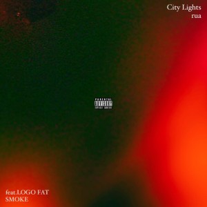 Listen to City Lights (feat. LOGO FAT SMOKE) (Explicit) song with lyrics from rua