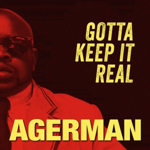 Agerman的專輯Gotta Keep It Real