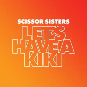 收聽Scissor Sisters的Let's Have A Kiki (Danny Verde Remix|Explicit)歌詞歌曲