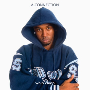 Listen to Whip Clean song with lyrics from A-Connection