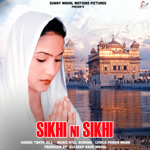 Listen to Sikhi Ni Sikhi song with lyrics from Tanya Gill
