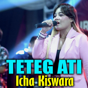 Dengarkan Teteg Ati lagu dari Icha Kiswara dengan lirik
