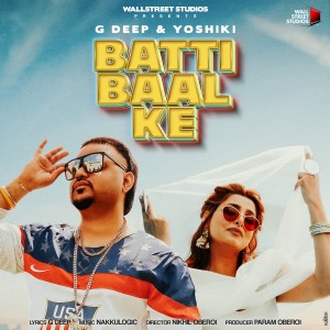 收聽G-Deep的Batti Baal Ke歌詞歌曲
