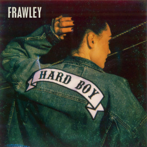 收聽Frawley的Hard Boy歌詞歌曲