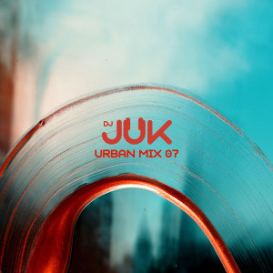 ดาวน์โหลดและฟังเพลง Urban Mix 07 (Explicit) พร้อมเนื้อเพลงจาก DJ Juk