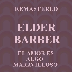 Elder Barber的專輯El amor es algo maravilloso (Remastered)