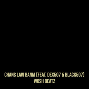Listen to Chans Lavi Banm song with lyrics from WOSH BEATZ