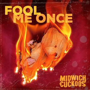 Midwich Cuckoos的專輯Fool Me Once (Explicit)