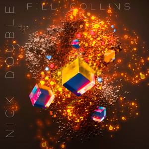 Listen to Fill Collins song with lyrics from Nick Double