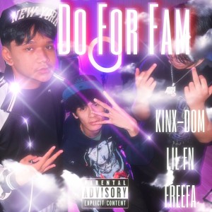 ดาวน์โหลดและฟังเพลง Do For Fam (Explicit) พร้อมเนื้อเพลงจาก KINX-DOM