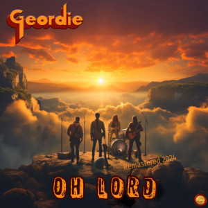 收听Geordie的Oh Lord (Remastered 2024)歌词歌曲