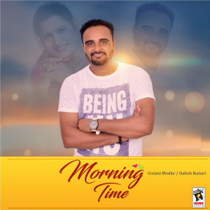 收聽Gurjant Bhullar的Morning Time歌詞歌曲