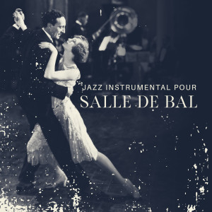Jazz instrumental pour salle de bal (Musique de piano-bar pour les amoureux, Danse romantique)