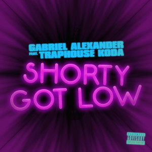 Listen to Shorty Got Low (Explicit) song with lyrics from Gabriel Alexander