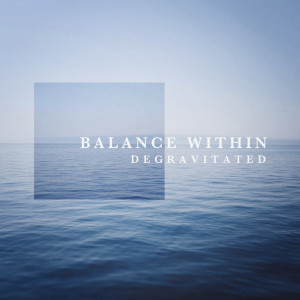 Album Balance Within from Degravitated