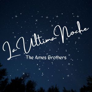 La Ultima Noche dari The Ames Brothers