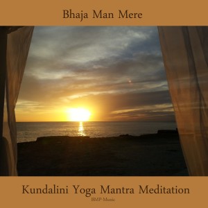 收听BMP-Music的Bhaja Man Mere - Kundalini Yoga Mantra Meditation歌词歌曲