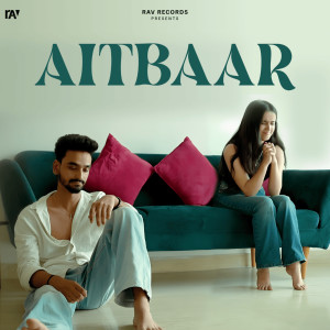 Listen to Aitbaar song with lyrics from Rav