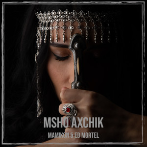 Listen to Msho Axchik song with lyrics from Mamikon