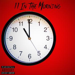 收聽Tybeezzyy的11 In The Morning (Explicit)歌詞歌曲