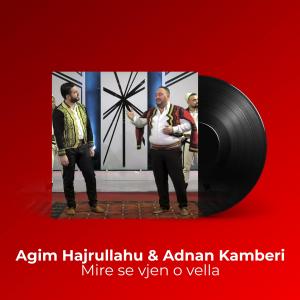 收聽Agim Hajrullahu的Mire se vjen o vella歌詞歌曲
