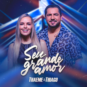 Thaeme & Thiago的專輯Seu Grande Amor