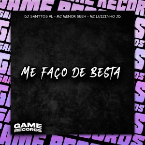收聽DJ SANTTOS VL的Me Faço De Besta (Explicit)歌詞歌曲