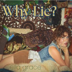 Ella Grace的專輯Why Lie