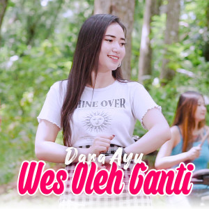 Listen to Wes Oleh Ganti song with lyrics from Dara Ayu