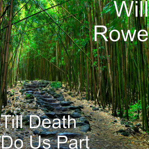 Will Rowe的專輯Till Death Do Us Part