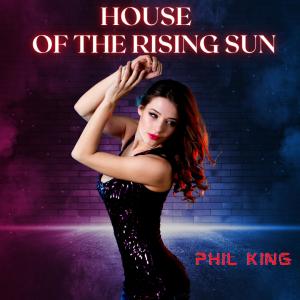 Phil King的專輯House Of The Rising Sun