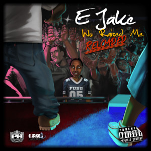 Album Wu Raised Me Reloaded (Explicit) from E Jake