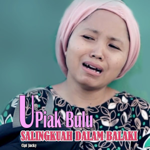 Dengarkan Salingkuah Dalam Balaki lagu dari Upiak Bulu dengan lirik