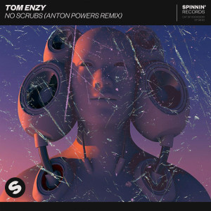 收聽Tom Enzy的No Scrubs (Anton Powers Remix)歌詞歌曲