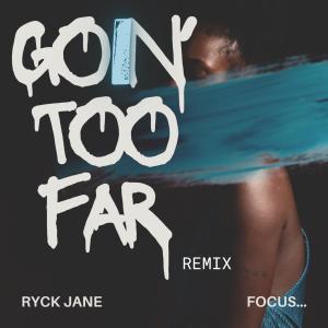 Focus...的專輯Goin' Too Far (feat. Focus...) [Remix]