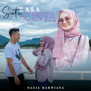 Dengarkan lagu Satu Rasa Satu Cinta nyanyian Nazia Marwiana dengan lirik