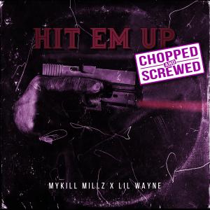 Hit Em Up (feat. Lil Wayne) (Chopped & Screwed) (Explicit)
