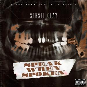 Sensei Clay的專輯Speak When Spoken (Explicit)