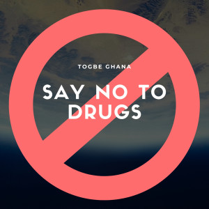 Listen to Say No to Drugs song with lyrics from Togbe Ghana