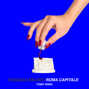 Listen to Roma Capitale (Tompi Remix) song with lyrics from Ragazza Milano