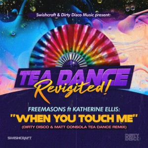 ดาวน์โหลดและฟังเพลง When You Touch Me (Dirty Disco & Matt Consola Tea Dance Classic Remix) พร้อมเนื้อเพลงจาก Freemasons